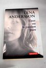 Ester ou La passion pure / Lena Andersson