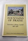 Fountains of praise University College Cardiff 1883 1983 / University College Cardiff Jones Gwyn Jones Gwyn Quinn Michael University College Cardiff Press University College Cardiff