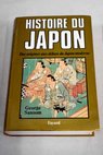 Histoire du Japon des origines aux débuts du Japon moderne / George Bailey Sansom
