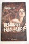 Demonios familiares / Pedro Pablo G May