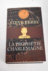 La prophtie Charlemagne / Steve Berry