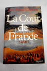La Cour de France / Jean Francois Solnon