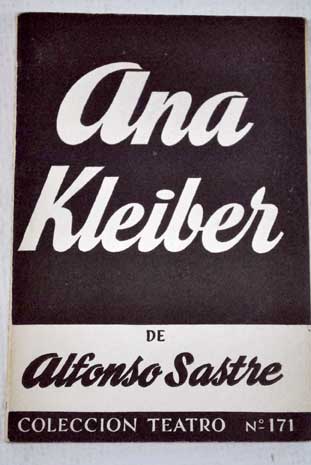 Ana Kleiber drama en tres actos / Alfonso Sastre