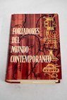 Forjadores del mundo contemporáneo tomo IV / Florentino Pérez Embid