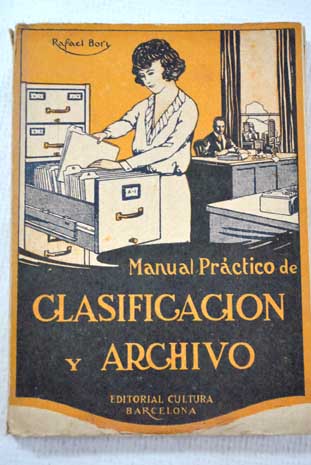 Manual prctico de clasificacin y archivo / Rafael Bori