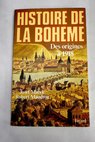 Histoire de la Boheme des origines a 1918 / Josef Macek