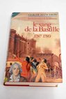 Le Sang de la Bastille du renvoi de Calonne au sursaut de Paris 1787 1789 / Claude Manceron