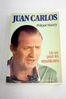 Juan Carlos un roi pour les républicains / Philippe Nourry