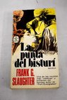 La punta del bistur / Frank G Slaughter