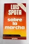 Sobre la marcha / Luis Spota