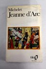 Jeanne d Arc / Jules Michelet