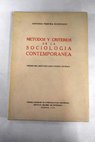 Métodos y criterrios de la Sociología contemporánea segunda parte de una Teoría de la realidad social / Antonio Perpiñá Rodríguez