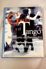 Gardel y el tango repertorio de recuerdos / Rafael Flores