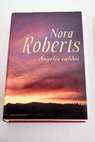 ngeles cados / Nora Roberts