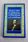 Ensayo sobre el catolicismo el liberalismo y el socialismo / Juan Donoso Corts