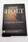 Crepsculo en Oslo / Anne Holt