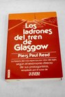 Los ladrones del tren de Glasgow / Piers Paul Read