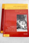 Fur unser Gluck oder das Gluck anderer / Li Wenchao Beckmann Ute Erdner Sven Errulat Esther Maria Herbst Jurgen Iwasinski Helena Noreik Simona