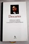Meditaciones metafsicas seguidas de las objeciones y respuestas Conversacin con Burman Correspondencia con Isabel de Bohemia / Ren Descartes