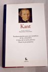 Fundamentacin para una metafsica de las costumbres Crtica de la razn prctica Hacia la paz perpetua / Immanuel Kant