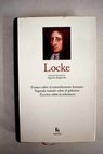 Ensayo sobre el entendimiento humano compendio Segundo tratado sobre el gobierno Escritos sobre la tolerancia / John Locke