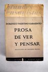 Prosa de ver y pensar / Domingo Faustino Sarmiento
