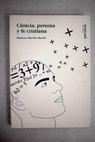Ciencia persona y fe cristiana / Ildefonso Murillo