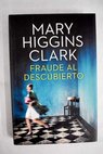 Fraude al descubierto / Mary Higgins Clark