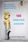 Bolsitas banqueros y periodistas 150 semblanzas convividas / José Antonio Torrente Fortuño