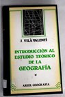 Introduccin al estudio terico de la geografa 1 Objetivos contenidos y enfoques / Juan Vil Valent