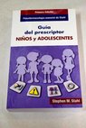 Psicofarmacología esencial de Stahl guía del prescriptor niños y adolescentes / Stephen M Stahl