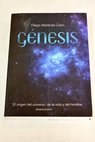Génesis el origen del universo de la vida y del hombre / Diego Martínez Caro