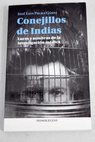 Conejillos de Indias luces y sombras de la investigacin mdica / Jos Luis Palma Gmiz