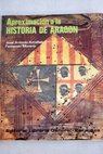 Aproximación a la historia de Aragón / José A Armillas Vicente