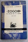 Zogoibi el dolor de la tierra / Enrique Larreta