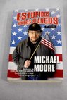 Estpidos hombres blancos / Michael Moore