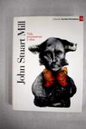 John Stuart Mill vida pensamiento y obra / Ursula Bedogni