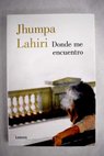 Donde me encuentro / Jhumpa Lahiri