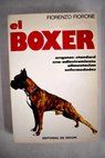 El boxer origenes standard cria adiestramiento alimentacin enfermedades / Fiorenzo Fiorone