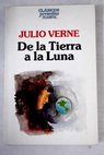 De la tierra a la luna / Julio Verne