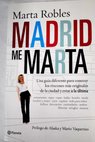Madrid me Marta una guía diferente para conocer los rincones más originales de la ciudad y estar a la última / Marta Robles