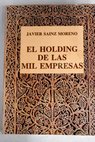 El holding de las mil empresas / Javier Sainz Moreno