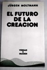 El futuro de la creacin / Jurgen Moltmann