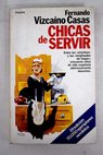 Chicas de servir / Fernando Vizcano Casas