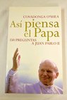 As piensa el Papa 150 preguntas a Juan Pablo II / Covadonga O Shea