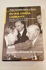 En una Espaa cambiante vivencias y recuerdos de un ministro de Franco la creacin del Estado de bienestar / Pedro Gonzlez Bueno y Bocos