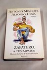 Zapatero a tus zapatos historia del arte de la rectificación / Antonio Mingote