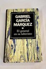 El general en su laberinto / Gabriel García Márquez