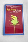 Speaking in silver hablando en plata / Ignacio Ochoa