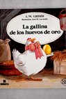 La gallina de los huevos de oro / Jacob Grimm